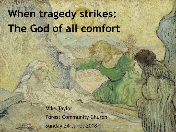 when tragedy strikes the god of all comfort