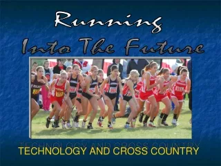 TECHNOLOGY AND CROSS COUNTRY