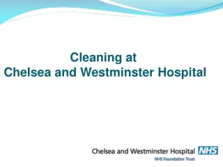 Cleaning at  Chelsea and Westminster Hospital