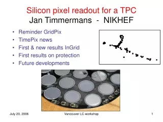 Silicon pixel readout for a TPC Jan Timmermans  -  NIKHEF