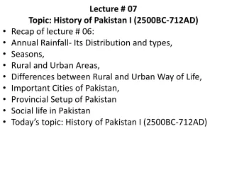 Lecture # 07 Topic: History of Pakistan I (2500BC-712AD)