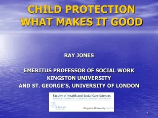 CHILD PROTECTION  WHAT MAKES IT GOOD