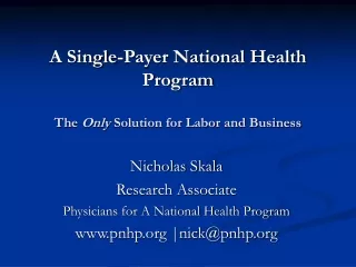 A Single-Payer National Health Program  The  Only  Solution for Labor and Business