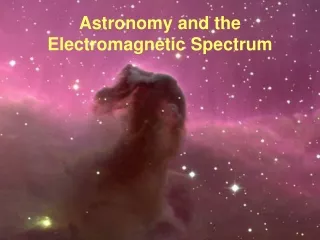 Astronomy and the Electromagnetic Spectrum