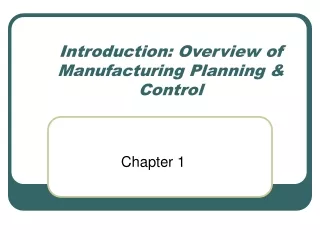 Introduction: Overview of Manufacturing Planning &amp; Control