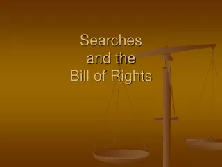 Searches  and the  Bill of Rights