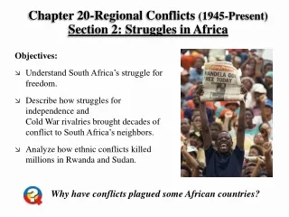 Chapter 20-Regional Conflicts  (1945-Present) Section 2: Struggles in Africa