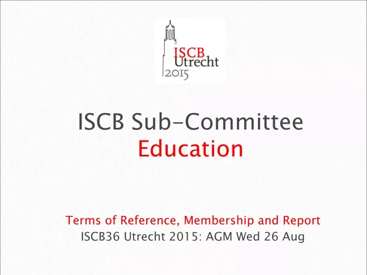 terms of reference membership and report iscb36 utrecht 2015 agm wed 26 aug