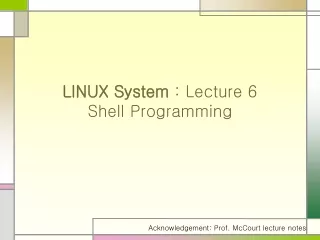 LINUX System  : Lecture 6 Shell Programming
