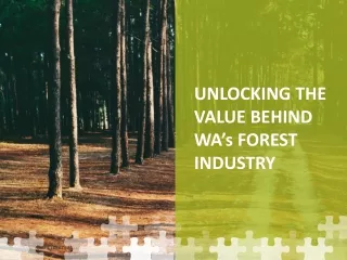 UNLOCKING THE VALUE BEHIND WA’s FOREST INDUSTRY