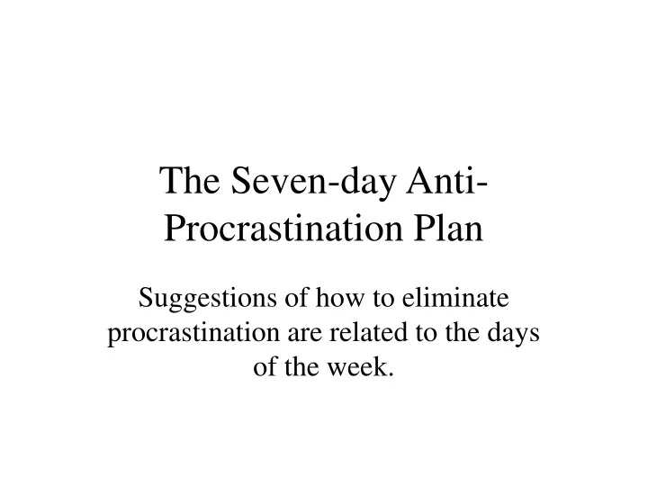 the seven day anti procrastination plan