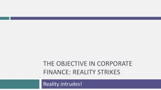 The Objective in corporate Finance: Reality strikes
