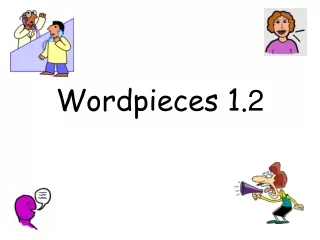 Wordpieces 1. 2