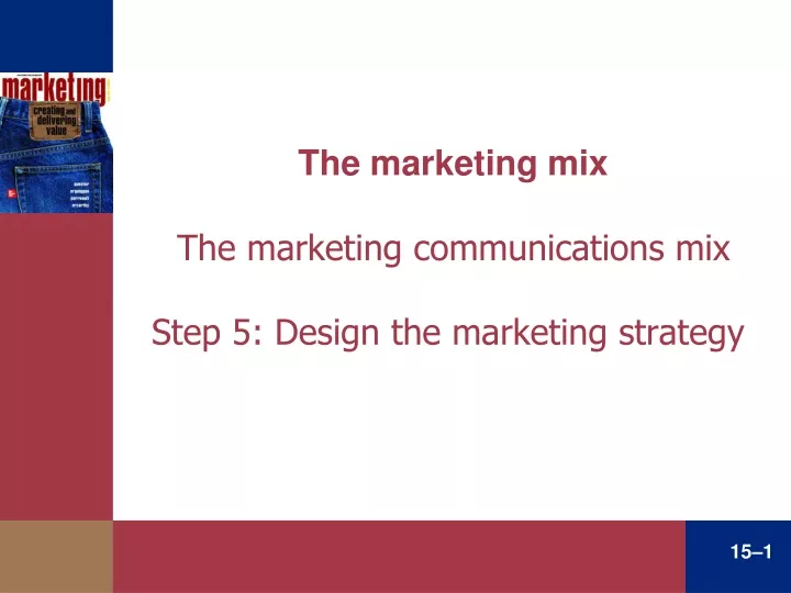 the marketing mix the marketing communications mix step 5 design the marketing strategy