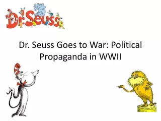 Dr. Seuss Goes to War: Political Propaganda in WWII