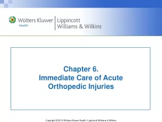 Chapter 6.  Immediate Care of Acute Orthopedic Injuries
