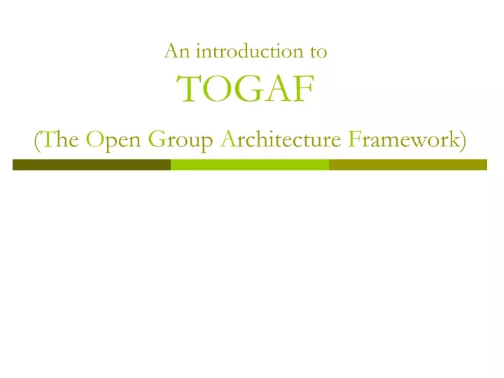 an introduction to togaf t he o pen g roup a rchitecture f ramework