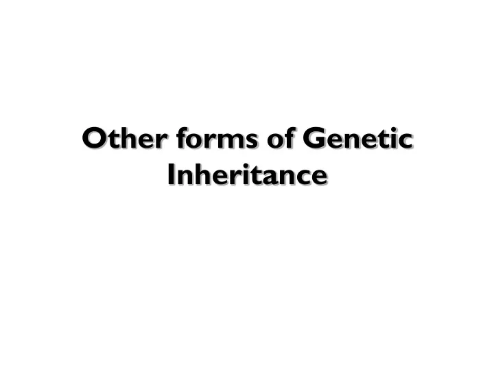 other forms of genetic inheritance