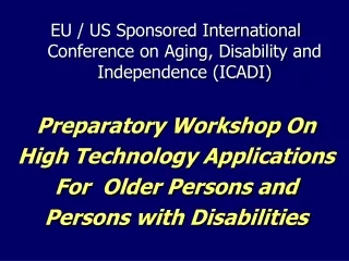 EU / US Sponsored International Conference on Aging, Disability and Independence (ICADI)