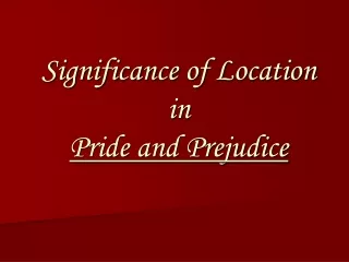 Significance of Location in Pride and Prejudice