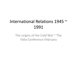 International Relations 1945 ~ 1991