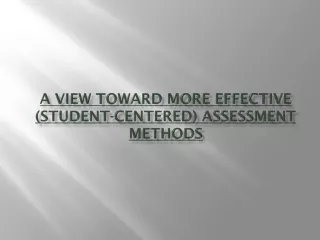 A View Toward More Effective (student-centered) Assessment Methods