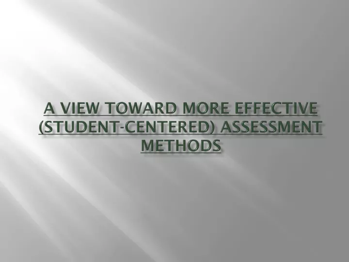 a view toward more effective student centered assessment methods