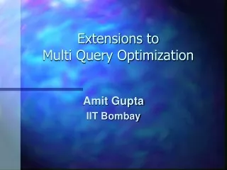 Extensions to  Multi Query Optimization