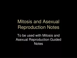 Mitosis and Asexual Reproduction Notes