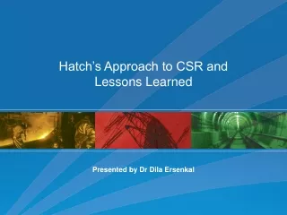 Hatch’s Approach to CSR and  Lessons Learned