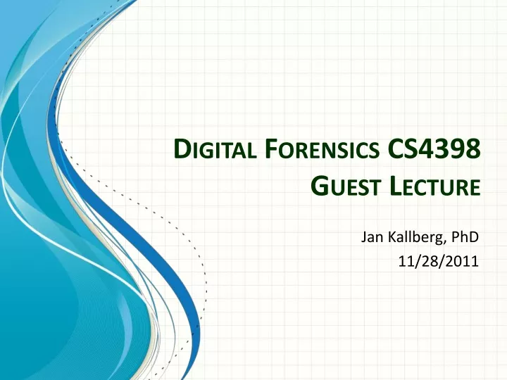 digital forensics cs4398 guest lecture