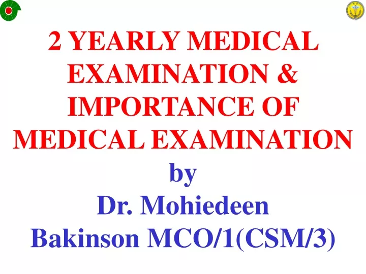 2 yearly medical examination importance of medical examination by dr mohiedeen bakinson mco 1 csm 3