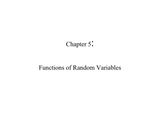Chapter  5 :  Functions of Random Variables
