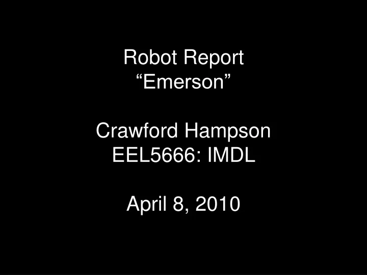 robot report emerson crawford hampson eel5666 imdl april 8 2010