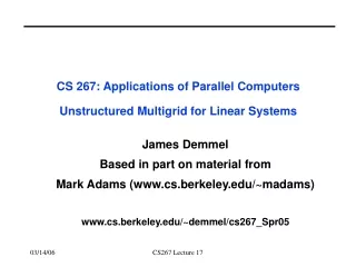 CS 267: Applications of Parallel Computers Unstructured Multigrid for Linear Systems