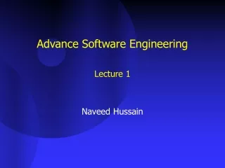 Advance Software Engineering  Lecture 1 Naveed Hussain