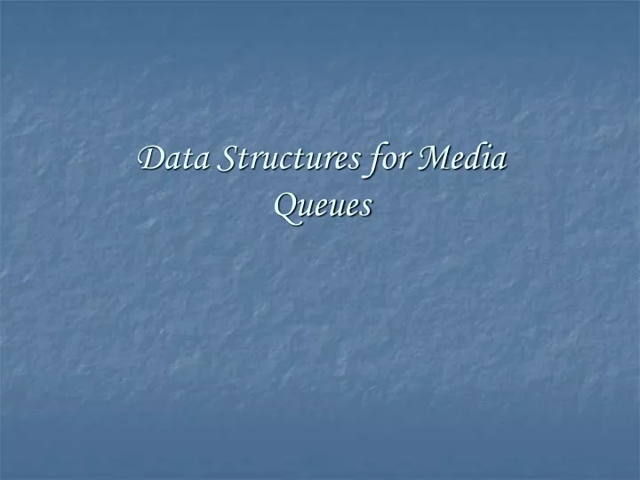 data structures for media queues