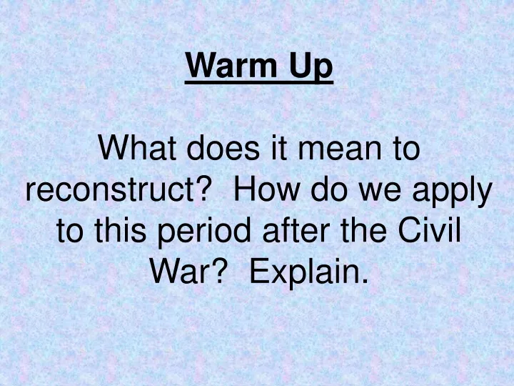 warm up what does it mean to reconstruct