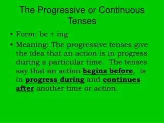 The Progressive or Continuous Tenses