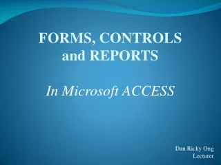 FORMS, CONTROLS and REPORTS In Microsoft ACCESS