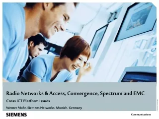 Radio Networks &amp; Access, Convergence, Spectrum and EMC Cross ICT Platform Issues