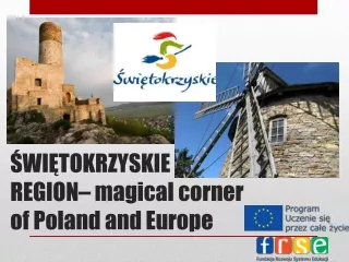 ŚWIĘTOKRZYSKIE   REGION–  magical corner  of Poland and Europe