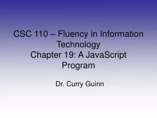 CSC 110 – Fluency in Information Technology Chapter 19: A JavaScript Program