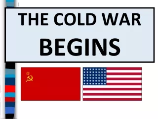 THE COLD WAR BEGINS