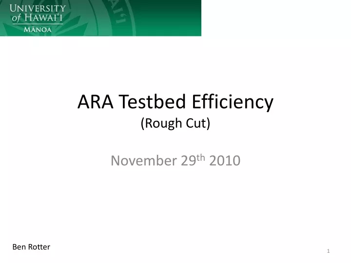 ara testbed efficiency rough cut