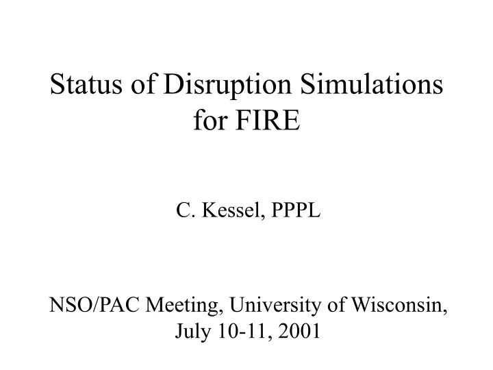 status of disruption simulations for fire