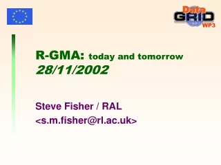 R-GMA:  today and tomorrow 28/11/2002