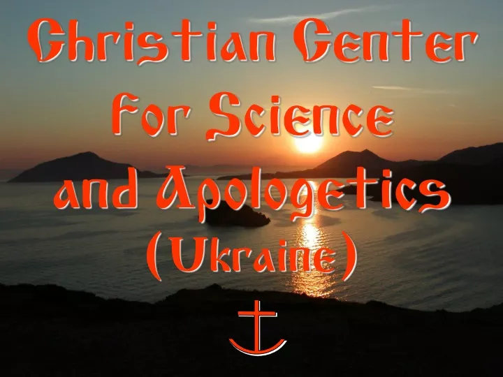 christian center for science and apologetics ukraine