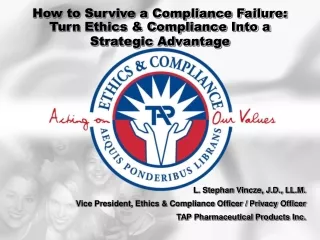 How to Survive a Compliance Failure:  Turn Ethics &amp; Compliance Into a  Strategic Advantage