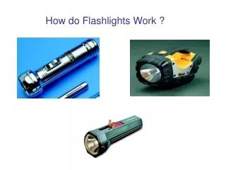 How do Flashlights Work ?